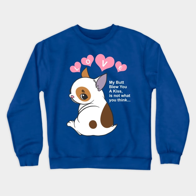 My Butt Blew You A Kiss Humor Dog Crewneck Sweatshirt by creative